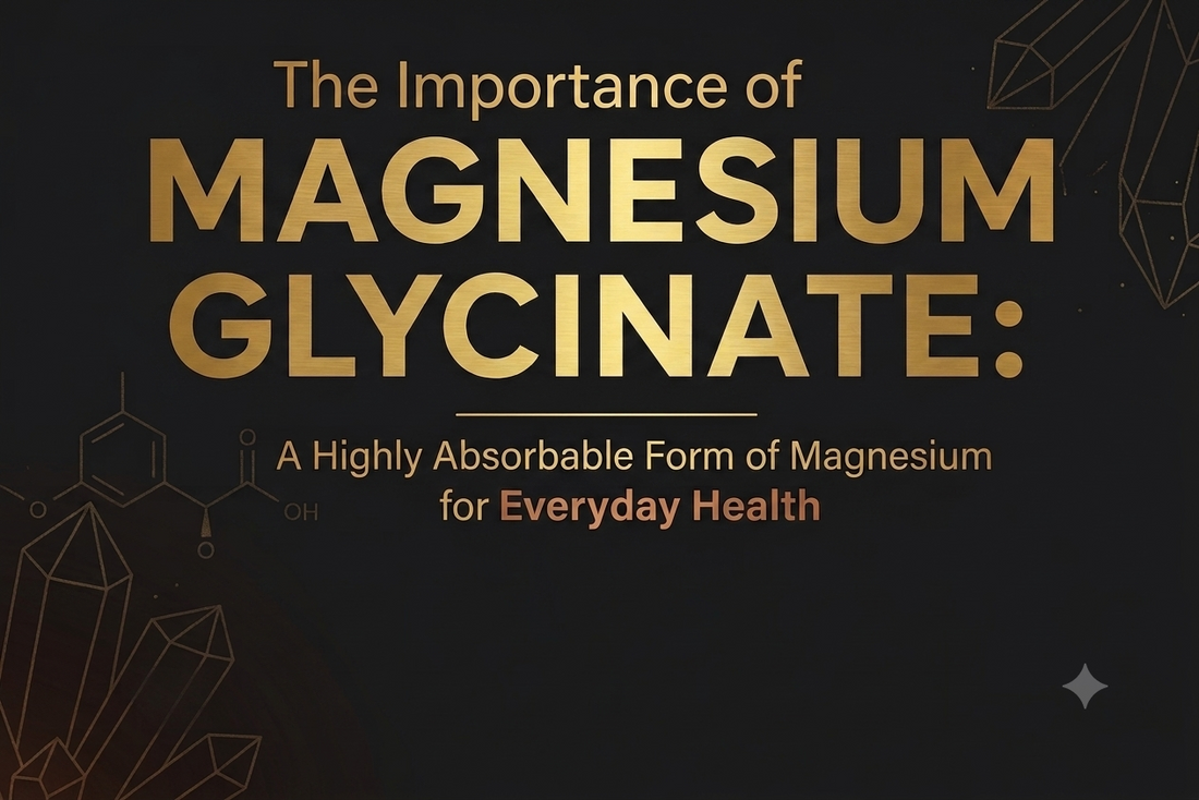 The Importance of Magnesium Glycinate: A Highly Absorbable Form of Magnesium for Everyday Health